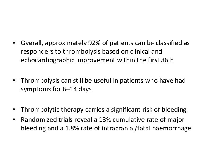  • Overall, approximately 92% of patients can be classified as responders to thrombolysis