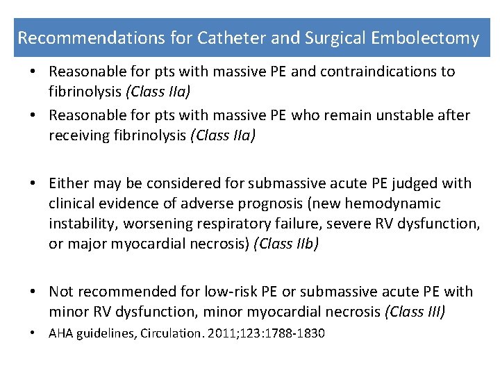 Recommendations for Catheter and Surgical Embolectomy • Reasonable for pts with massive PE and