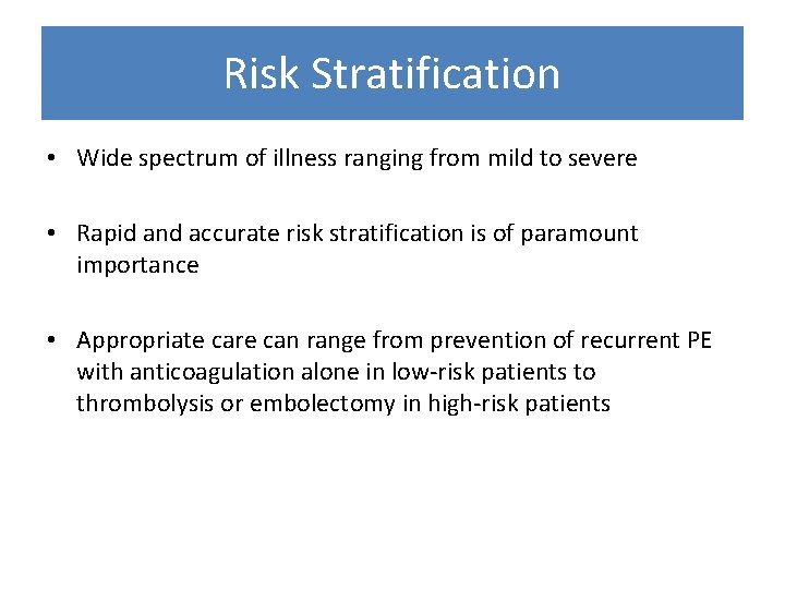 Risk Stratification • Wide spectrum of illness ranging from mild to severe • Rapid