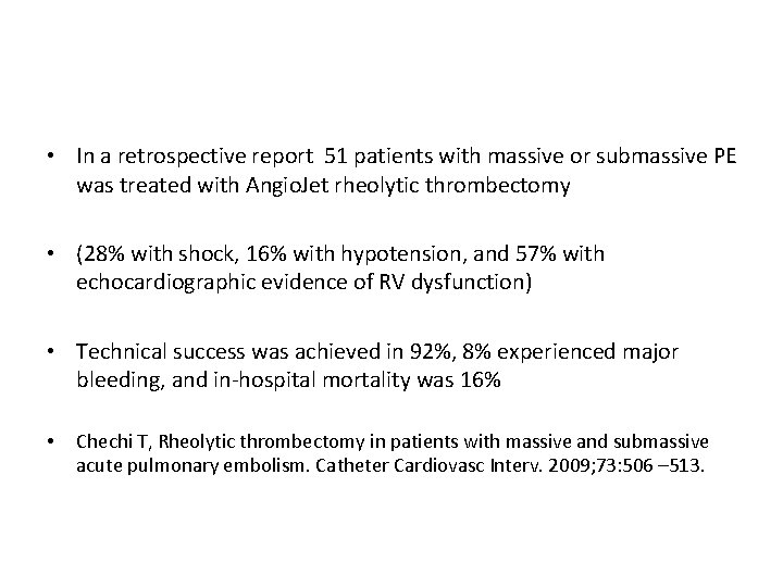  • In a retrospective report 51 patients with massive or submassive PE was