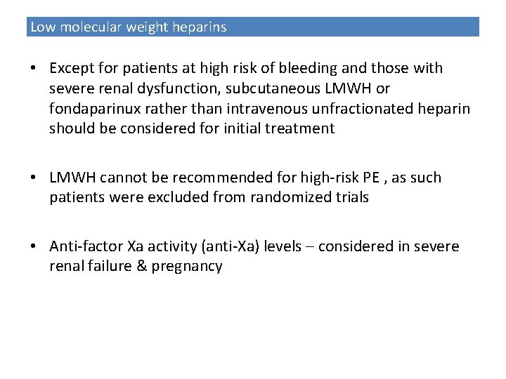 Low molecular weight heparins • Except for patients at high risk of bleeding and