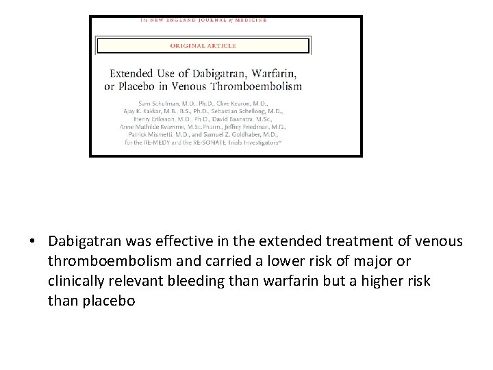  • Dabigatran was effective in the extended treatment of venous thromboembolism and carried