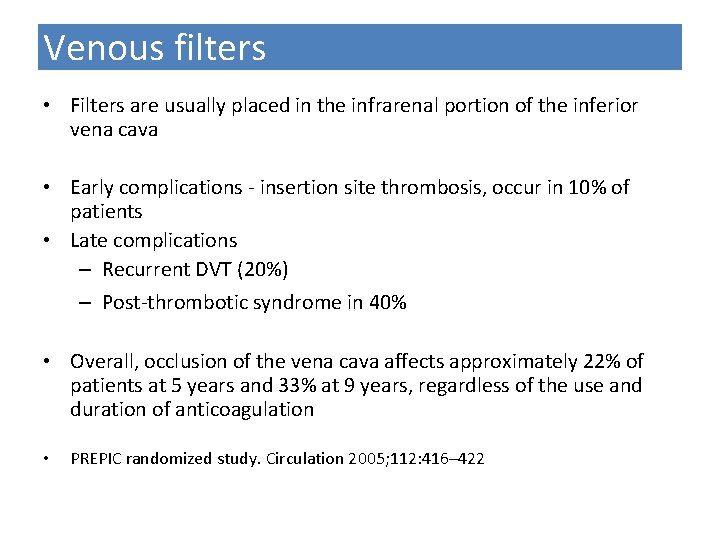 Venous filters • Filters are usually placed in the infrarenal portion of the inferior