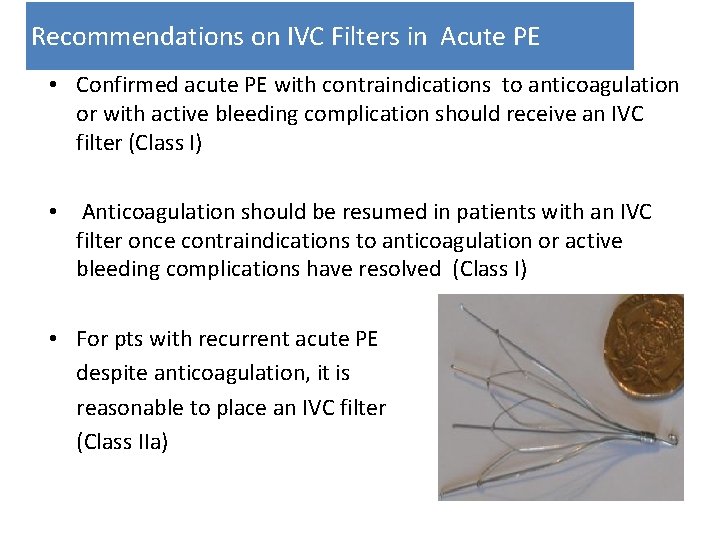 Recommendations on IVC Filters in Acute PE • Confirmed acute PE with contraindications to