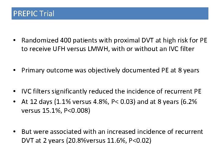 PREPIC Trial • Randomized 400 patients with proximal DVT at high risk for PE