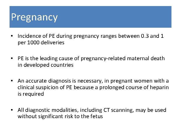 Pregnancy • Incidence of PE during pregnancy ranges between 0. 3 and 1 per