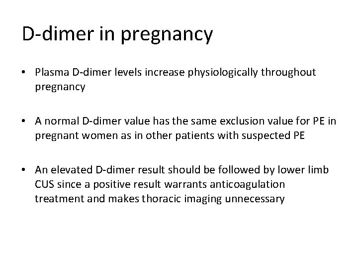 D-dimer in pregnancy • Plasma D-dimer levels increase physiologically throughout pregnancy • A normal