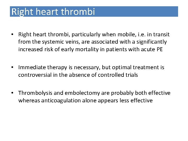 Right heart thrombi • Right heart thrombi, particularly when mobile, i. e. in transit