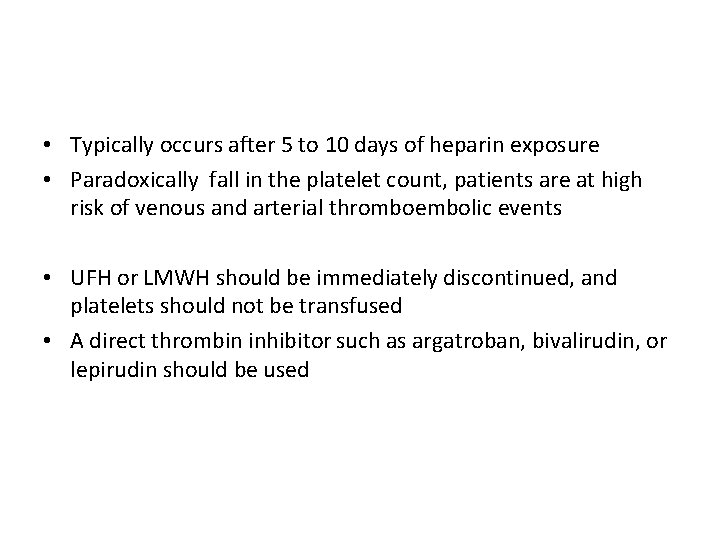  • Typically occurs after 5 to 10 days of heparin exposure • Paradoxically