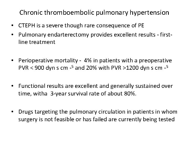 Chronic thromboembolic pulmonary hypertension • CTEPH is a severe though rare consequence of PE