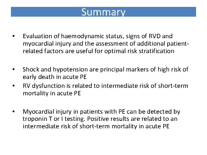 Summary • Evaluation of haemodynamic status, signs of RVD and myocardial injury and the