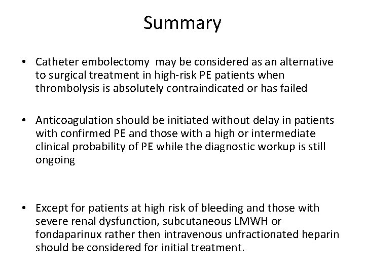 Summary • Catheter embolectomy may be considered as an alternative to surgical treatment in