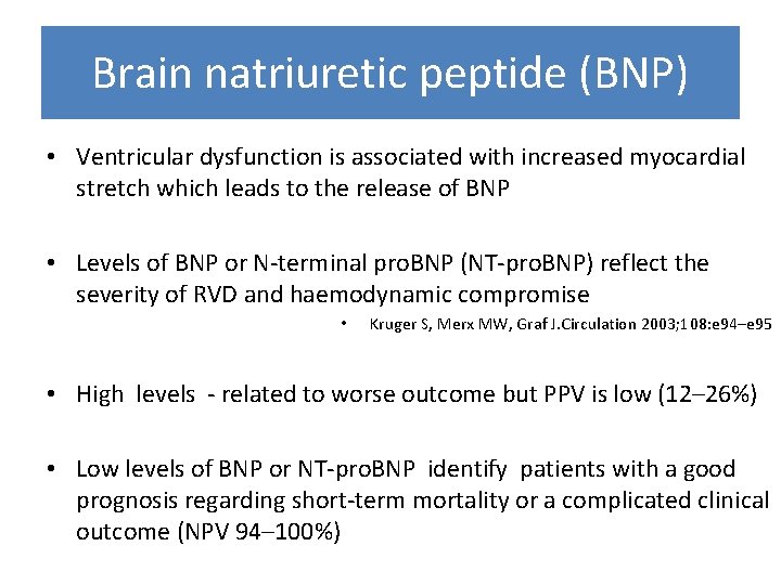 Brain natriuretic peptide (BNP) • Ventricular dysfunction is associated with increased myocardial stretch which