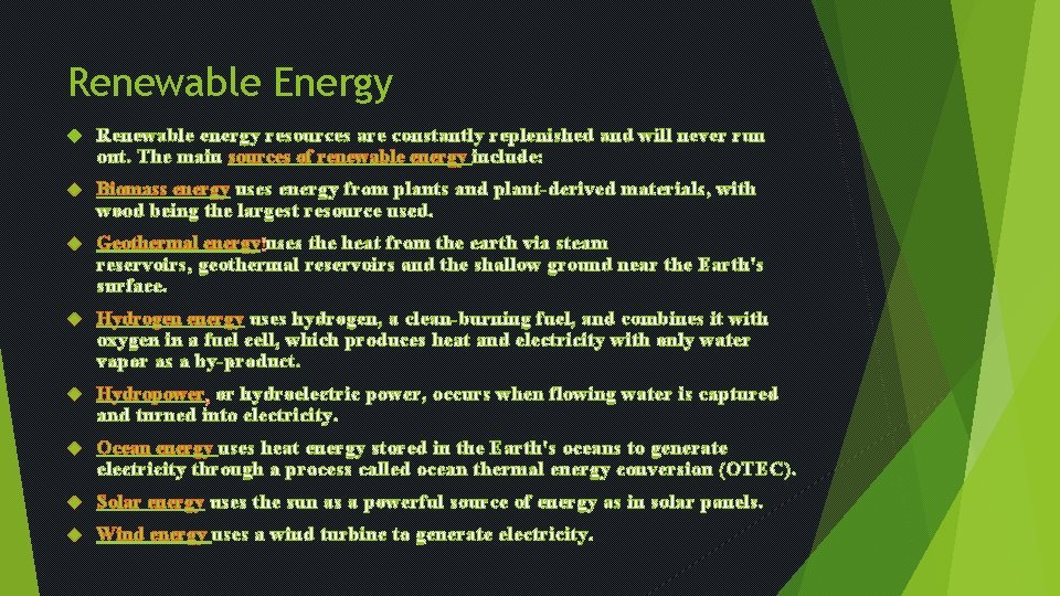 Renewable Energy Renewable energy resources are constantly replenished and will never run out. The