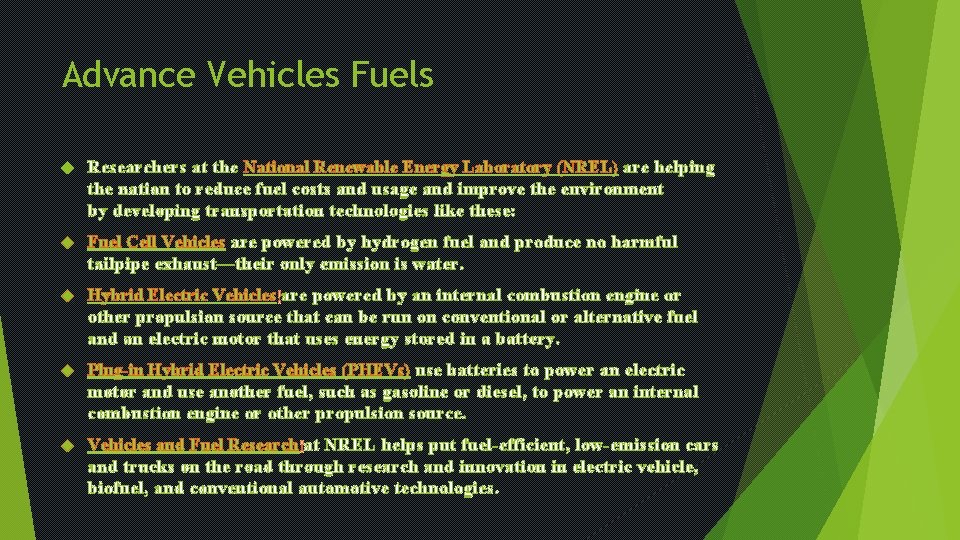 Advance Vehicles Fuels Researchers at the National Renewable Energy Laboratory (NREL) are helping the