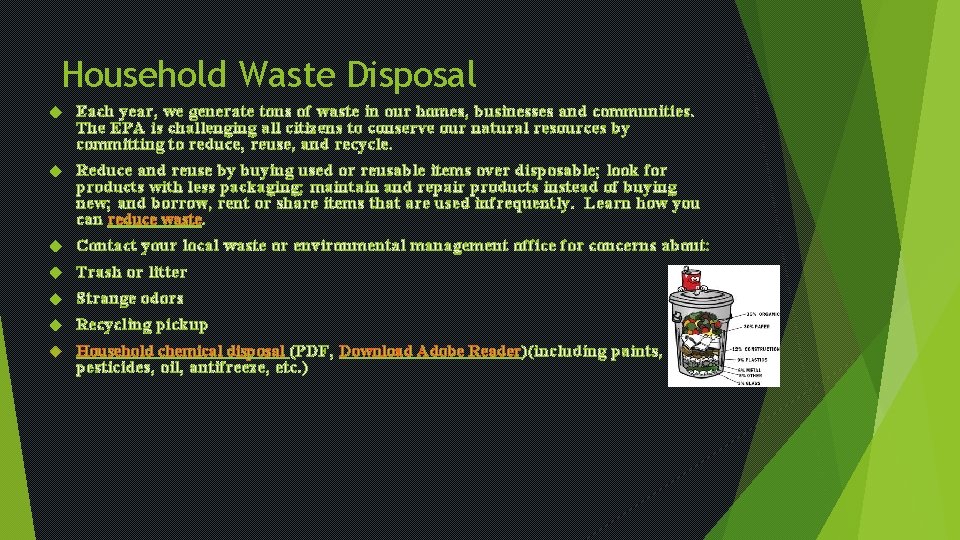 Household Waste Disposal Each year, we generate tons of waste in our homes, businesses