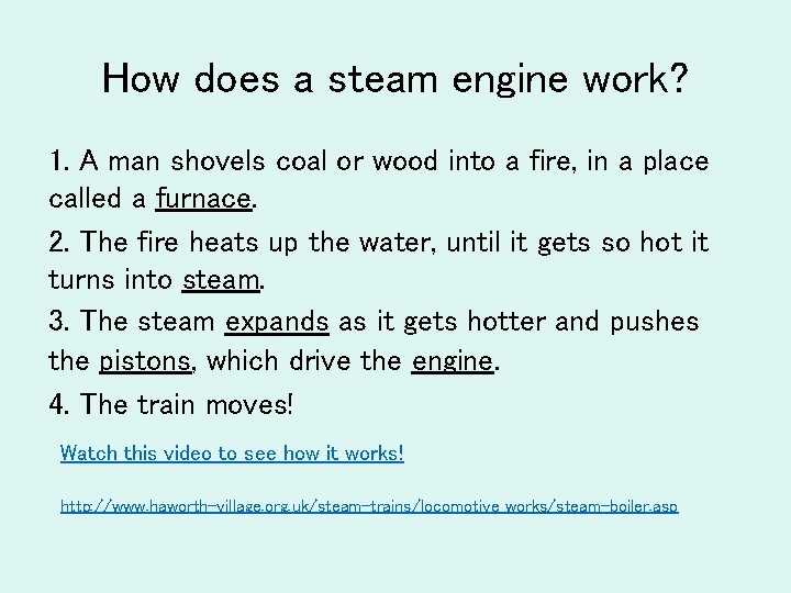 How does a steam engine work? 1. A man shovels coal or wood into