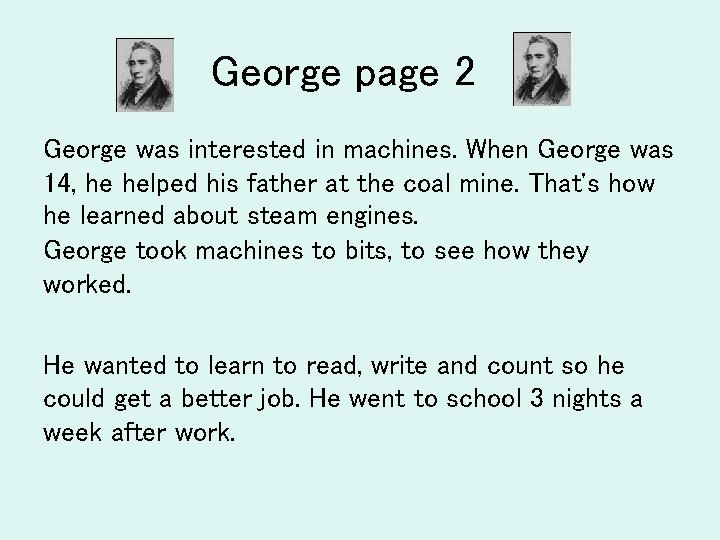George page 2 George was interested in machines. When George was 14, he helped