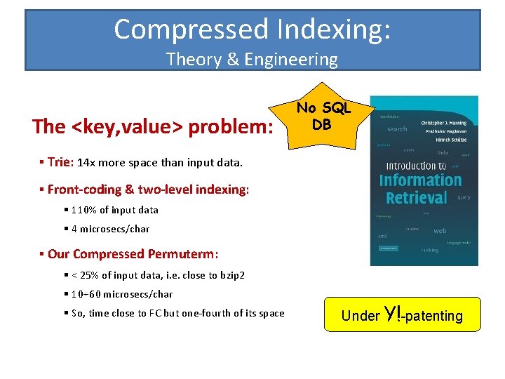 Compressed Indexing: Theory & Engineering The <key, value> problem: No SQL DB § Trie: