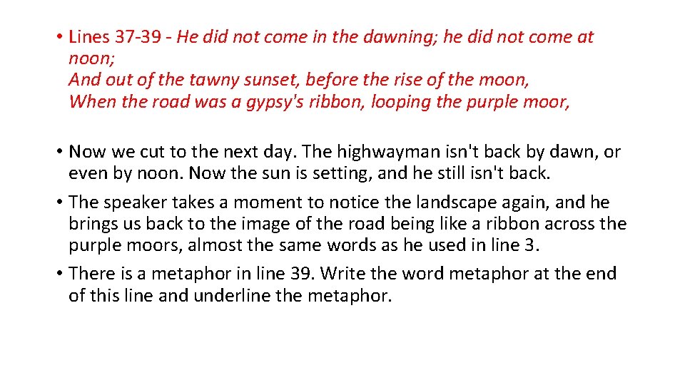  • Lines 37 -39 - He did not come in the dawning; he