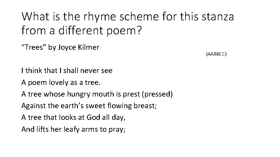 What is the rhyme scheme for this stanza from a different poem? “Trees” by