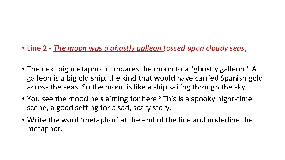  • Line 2 - The moon was a ghostly galleon tossed upon cloudy