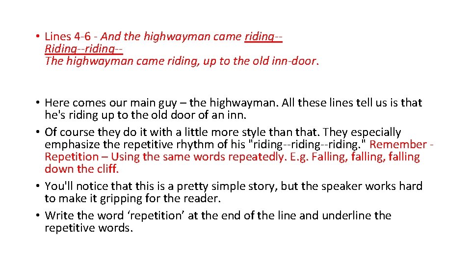  • Lines 4 -6 - And the highwayman came riding-Riding--riding-The highwayman came riding,