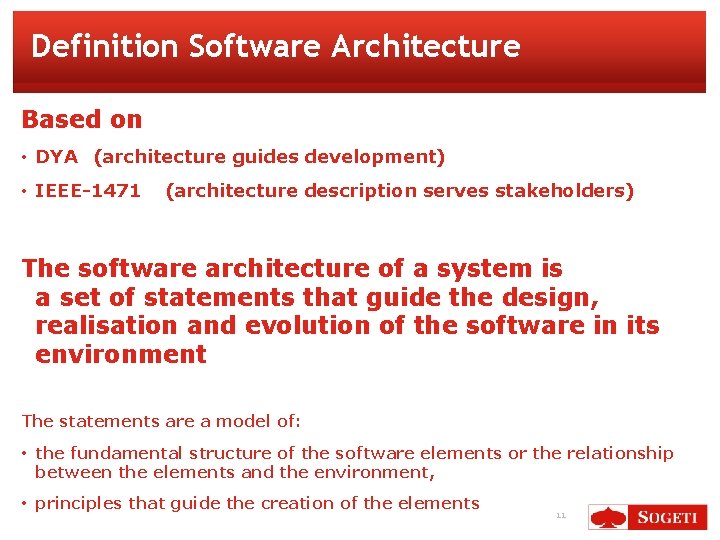 Definition Software Architecture Based on • DYA (architecture guides development) • IEEE-1471 (architecture description