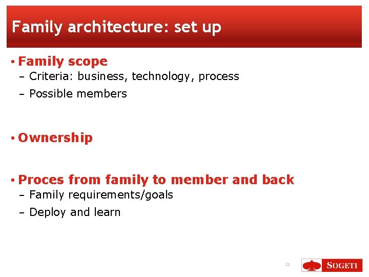 Family architecture: set up • Family scope − Criteria: business, technology, process − Possible