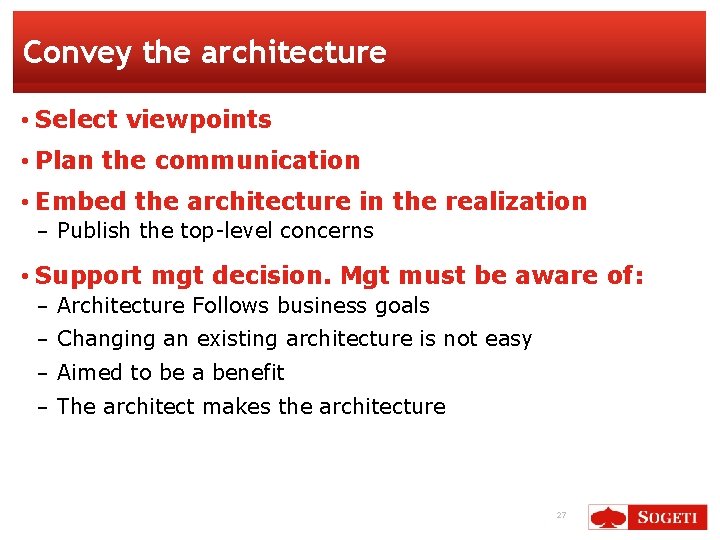 Convey the architecture • Select viewpoints • Plan the communication • Embed the architecture