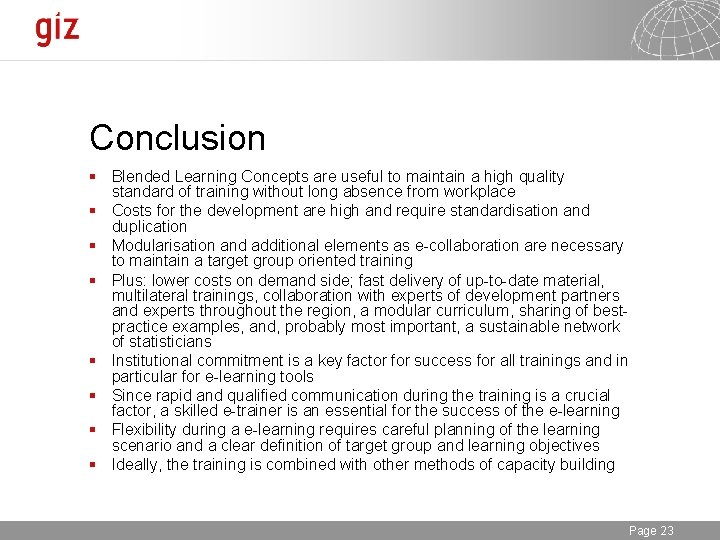 Conclusion § Blended Learning Concepts are useful to maintain a high quality standard of