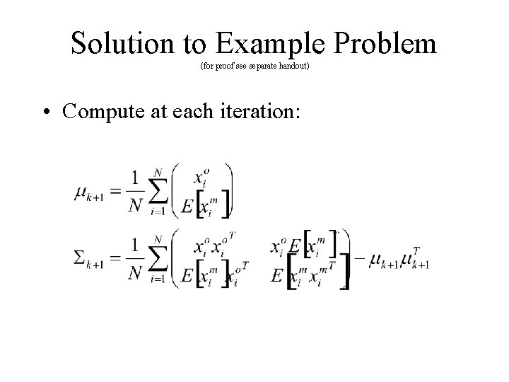 Solution to Example Problem (for proof see separate handout) • Compute at each iteration: