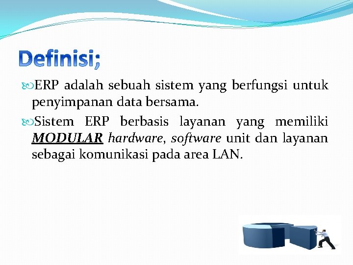  ERP adalah sebuah sistem yang berfungsi untuk penyimpanan data bersama. Sistem ERP berbasis