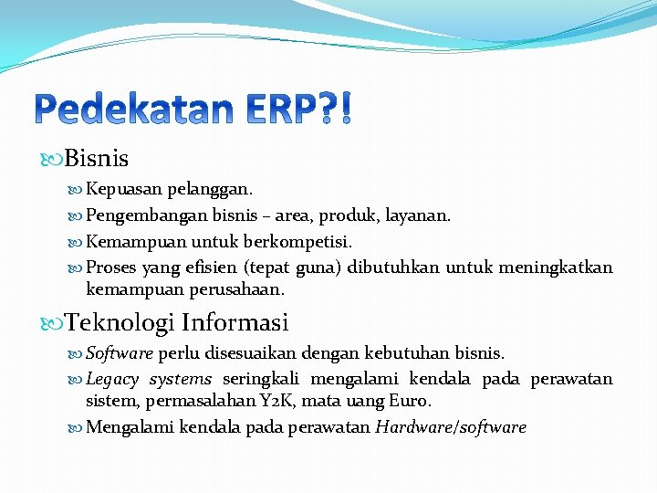  Bisnis Kepuasan pelanggan. Pengembangan bisnis – area, produk, layanan. Kemampuan untuk berkompetisi. Proses