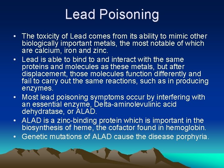Lead Poisoning • The toxicity of Lead comes from its ability to mimic other