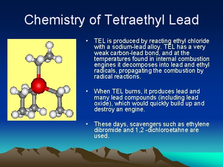 Chemistry of Tetraethyl Lead • TEL is produced by reacting ethyl chloride with a