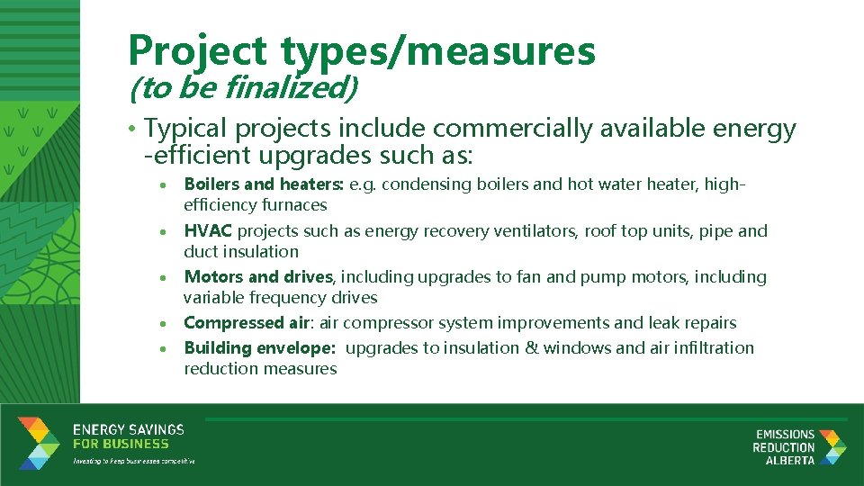 Project types/measures (to be finalized) • Typical projects include commercially available energy -efficient upgrades