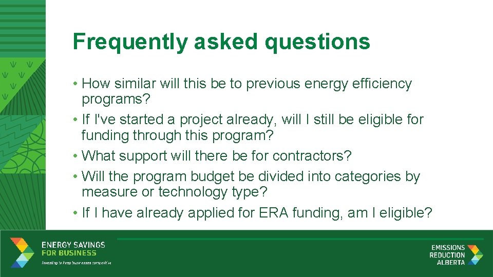 Frequently asked questions • How similar will this be to previous energy efficiency programs?