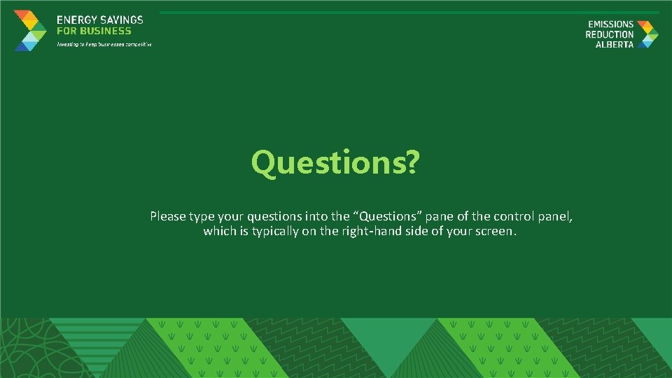 Questions? Please type your questions into the “Questions” pane of the control panel, which