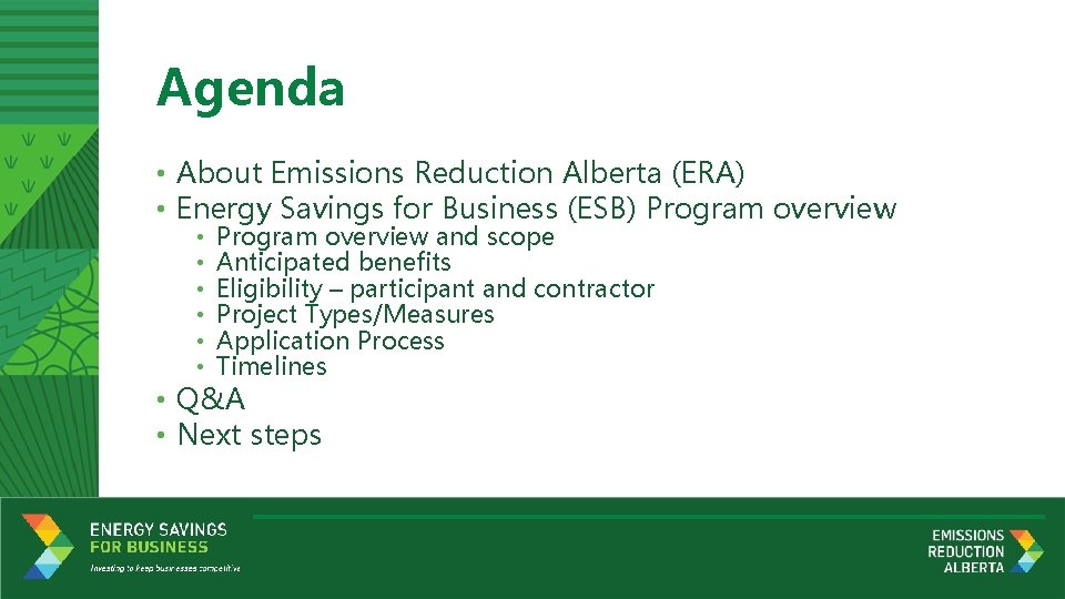 Agenda • About Emissions Reduction Alberta (ERA) • Energy Savings for Business (ESB) Program