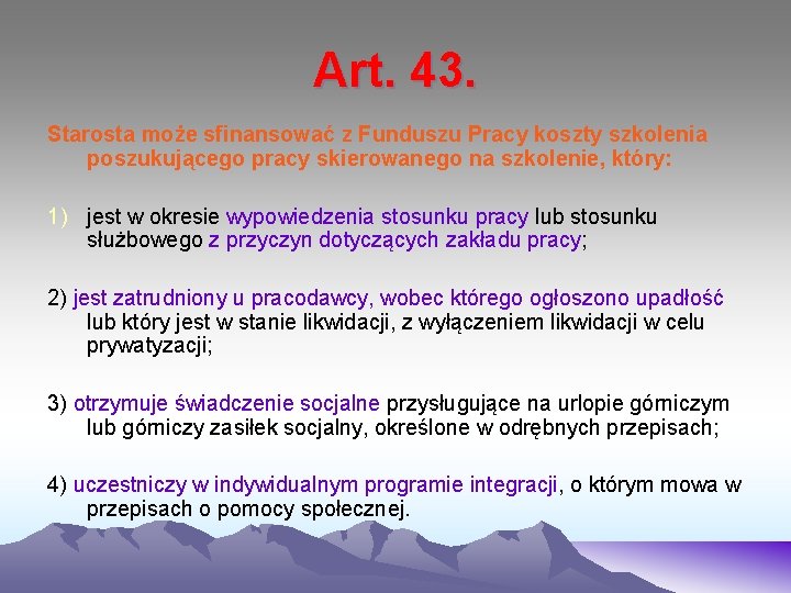 Art. 43. Starosta może sfinansować z Funduszu Pracy koszty szkolenia poszukującego pracy skierowanego na