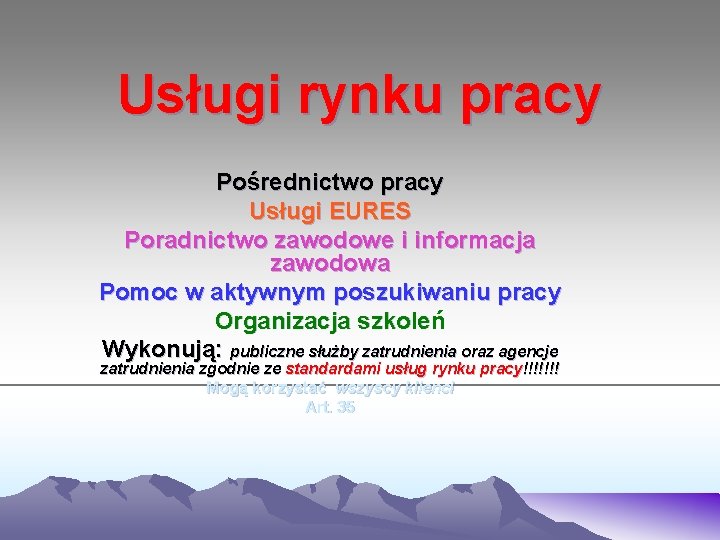 Usługi rynku pracy Pośrednictwo pracy Usługi EURES Poradnictwo zawodowe i informacja zawodowa Pomoc w