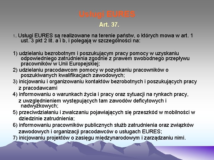 Usługi EURES Art. 37. 1. Usługi EURES są realizowane na terenie państw, o których