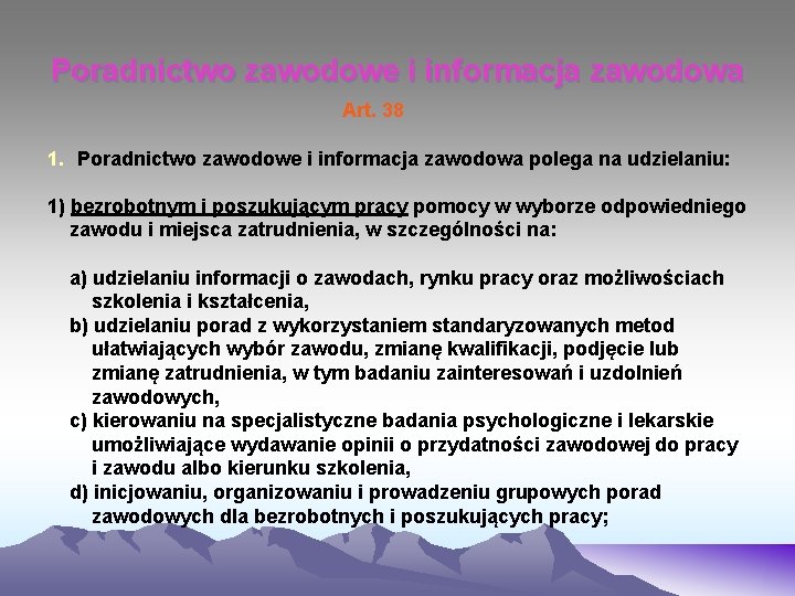 Poradnictwo zawodowe i informacja zawodowa Art. 38 1. Poradnictwo zawodowe i informacja zawodowa polega