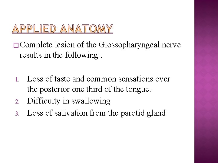 � Complete lesion of the Glossopharyngeal nerve results in the following : 1. 2.