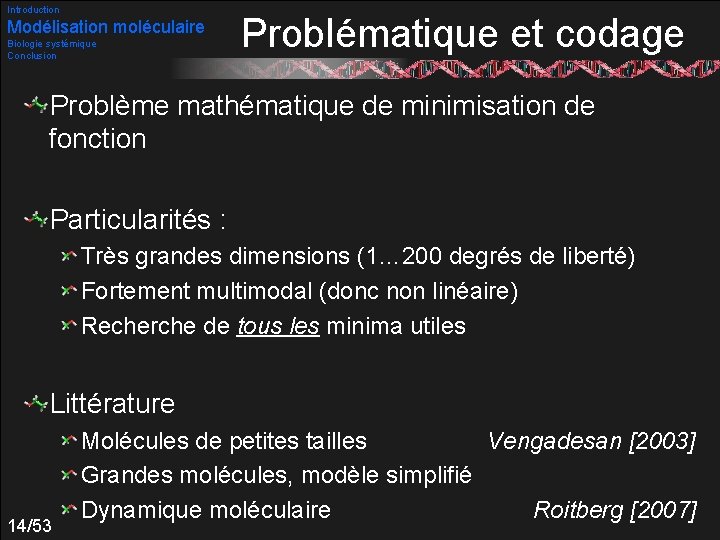 Introduction Modélisation moléculaire Biologie systémique Conclusion Problématique et codage Problème mathématique de minimisation de