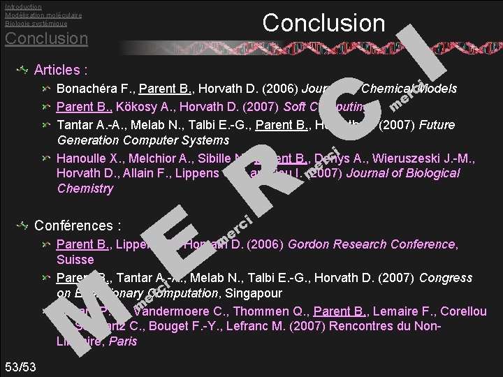 Introduction Modélisation moléculaire Biologie systémique Conclusion Articles : C I i Bonachéra F. ,