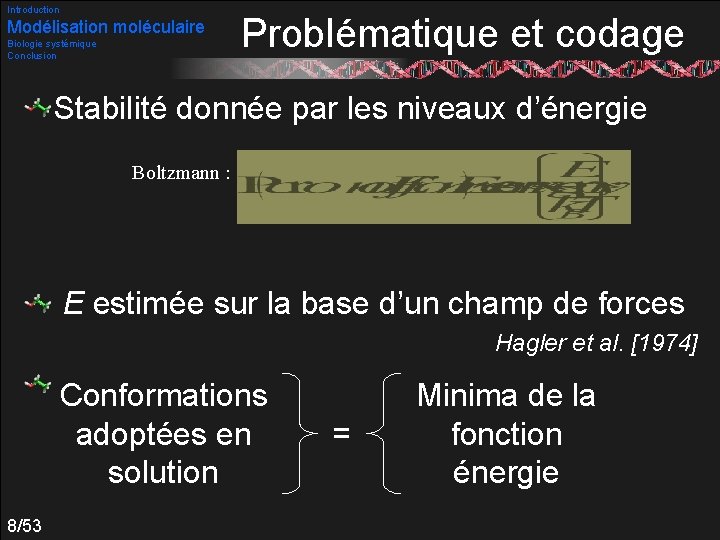 Introduction Modélisation moléculaire Biologie systémique Conclusion Problématique et codage Stabilité donnée par les niveaux