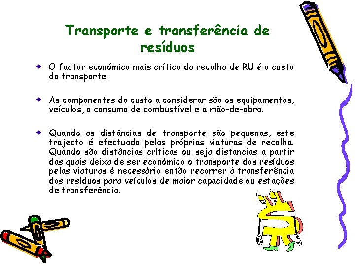 Transporte e transferência de resíduos O factor económico mais crítico da recolha de RU