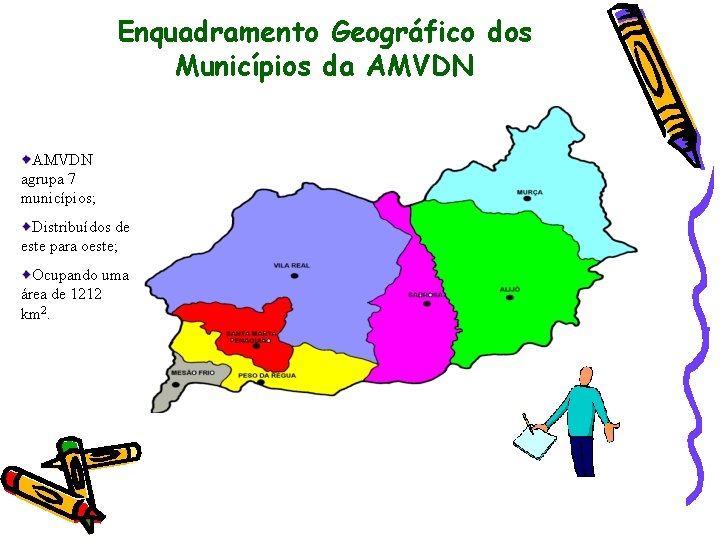 Enquadramento Geográfico dos Municípios da AMVDN agrupa 7 municípios; Distribuídos de este para oeste;